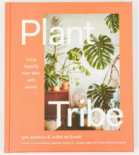 Load image into Gallery viewer, Plant Tribe: Living Happily Ever After with Plants by Igor Josifovic and Judith de Graaff